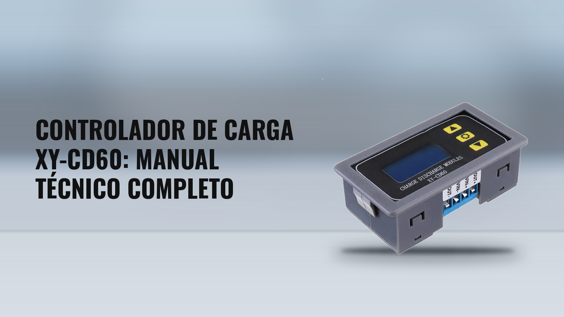 Módulo Controlador de Carga e Descarga de Bateria Lithium XY-CD60: Manual Técnico Completo