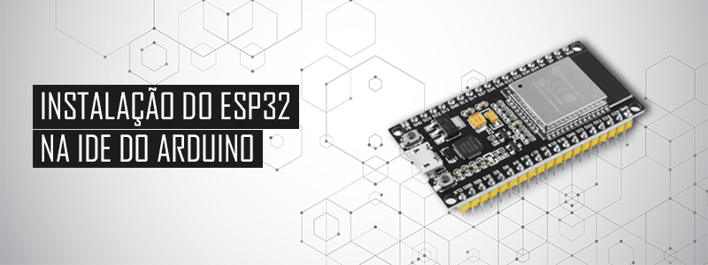 Como Programar o ESP32 pelo Arduino IDE